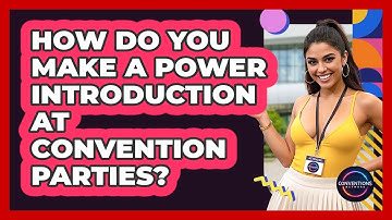 How Do You Make A Power Introduction At Convention Parties? - Conventions Network