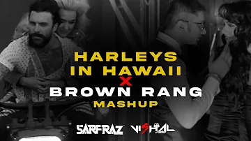 Harleys In Hawaii X Brown Rang Mashup - SARFRAZ & VISHAL ZALA | Kate Perry | Yo Yo Honey Singh