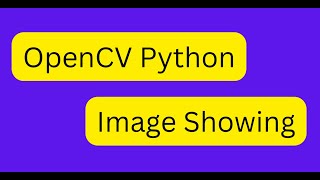 Reading And Showing Images | OpenCV Python