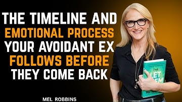 The Timeline and Emotional Process Your Avoidant Ex Follows Before They Come Back | Mel Robbins