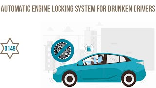 0149 AUTOMATIC ENGINE LOCKING SYSTEM FOR DRUNKEN DRIVERS | Inspire Award Ideas