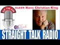 Hans Christian King Interview with Chuck Gallagher on Straight Talk Radio