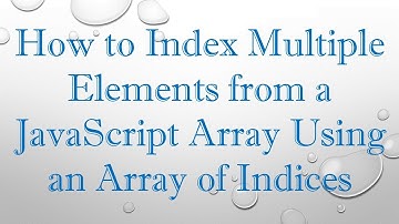 How to Index Multiple Elements from a JavaScript Array Using an Array of Indices