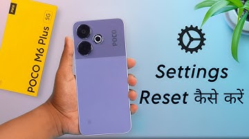 Poco M6 Plus All Settings Reset | Poco M6 Plus me System Settings Reset Kaise Kare