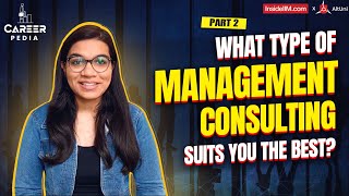 Explore Various Types Of Management Consulting In Detail (Part 2) | CareerPedia Ep. 2