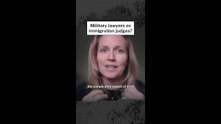 Military lawyers as immigration judges