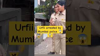 urfii arrested by Mumbai police shocking news ??