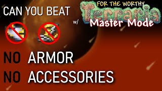 Can you beat FOR THE WORTHY without Armor or Accessories?