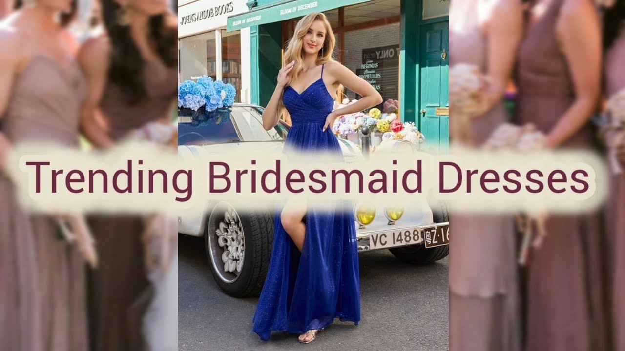 Elegant Trending Bridesmaid Dresses | Dress Style & Material Description 