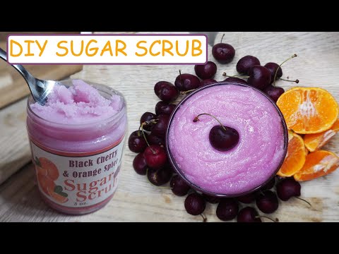 DIY Sugar Scrub with Black Cherry & Orange ~ How to make Sugar Scrub at Home