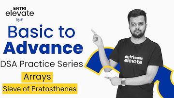 DSA Practice Series | Arrays | Sieve of Eratosthenes | #17 | Entri Elevate