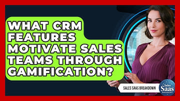 What CRM Features Motivate Sales Teams Through Gamification? - Sales Saas Breakdown