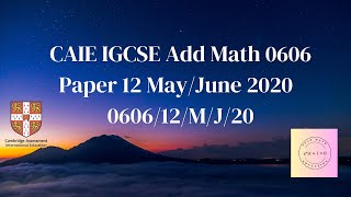 CAIE IGCSE Add Math 0606 Paper 12 May/June 2020