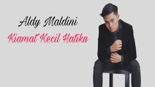 Aldy Maldini - Kiamat Kecil Hatiku (Lirik Video)