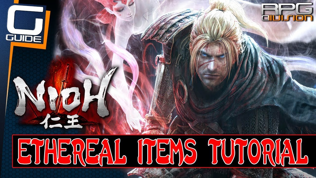 Nioh Ethereal Items Tutorial (Best Weapons, Armor & Accessories