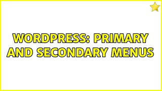 Wordpress: Primary and secondary menus