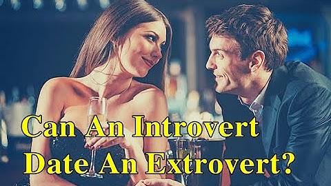 Can An Introvert Date An Extrovert?