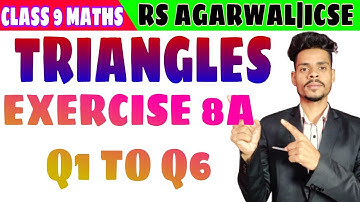 class 9 maths RS Agarawal ICSE TRIANGLES EXERCISE 8A Q1 Q2 Q3 Q4 Q5 Q6