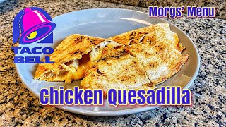 COPYCAT TACO BELL QUESADILLA! | an even better Quesadilla at home