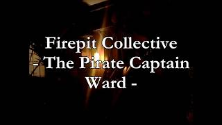 Firepit Collective - The Pirate Captain Ward