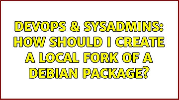 DevOps & SysAdmins: How should I create a local fork of a debian package?