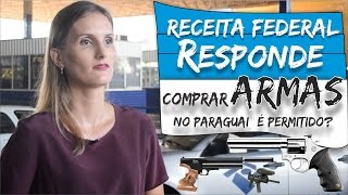 Receita Federal Responde: Arma de fogo, pressão e paintball são permitidas comprar no Paraguai? screenshot 3