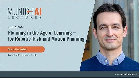 Munich AI Lectures: Marc Toussaint