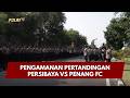 PRESISI UPDATE: PENGAMANAN PERTANDINGAN PERSIBAYA VS PENANG FC 15/08/2026 18.00