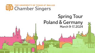 UTD Chamber Singers Spring Tour to Poland & Germany