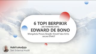 Audit #6 : Enam Topi Berpikir Edward de Bono Audit #6 : Enam Topi Berpikir Edward de Bono