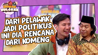 FROM COMEDIAN TO POLITICIAN!! Here are the plans from Komeng | RUMAH BULEKKK | PART 3/4