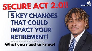SECURE ACT 2.0: 5 Key Changes That Could Impact Your Retirement!