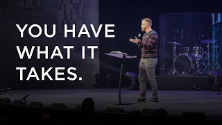 You Have What It Takes