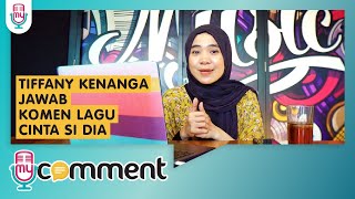 TIFFANY KENANGA – Bacain komen curhatan CINTA SI DIA #MyComment