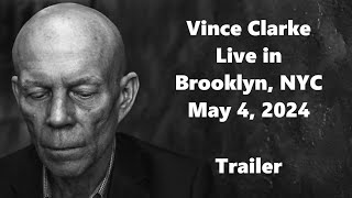 Vince Clarke -  May 4, 2024 - Live in Brooklyn, NYC (Trailer)