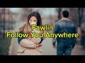 Fawlin Follow You Anywhere Lyrics