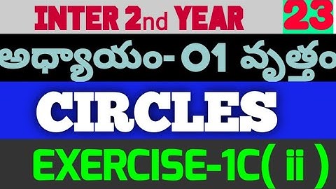 CLS-23|| INTER SECOND YEAR ||MATHS-2B||CIRCLES ||EXERCISE-1C(II)||FOR A.P & T.S ||