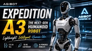 ✨ AGIBOT Expedition A3: The Next-Gen Ultra-Light Humanoid Robot (173cm, 55kg)
