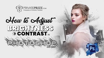 How to Adjust Brightness Contrast in Photoshop - Learn Photoshop with Privateprize