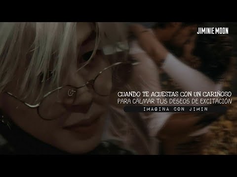 imagina con jimin ๑CUANDO TE ACUESTAS CON UN CARIÑOSO PARA CALMAR TUS DESEOS DE EXCITACIÓN🥵๑