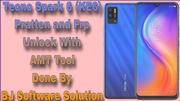 Tecno Spark 6 (KE6) Pratten and Frp Unlock With AMT Tool Done By BJ Software Solution
