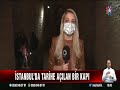 &#x130;stanbul&#x27;da Tarihe A&#xE7;&#x131;lan Bir Kap&#x131; Star TV / 20.02.2022