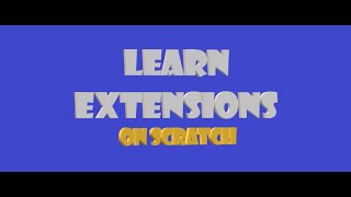 Learn extensions on scratch