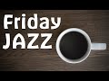 Friday JAZZ - Amazing Bossa Nova JAZZ For Work and Study: Instrumental JAZZ