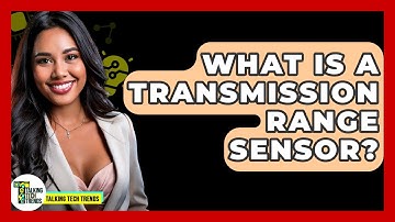 What Is A Transmission Range Sensor? - Talking Tech Trends