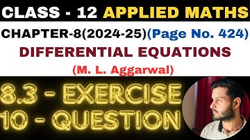 10 Ques Ex 8.3 l Chapter8 l DIFFERENTIAL EQUATIONS l Class 12th Applied Maths l M L Aggarwal 2024-25
