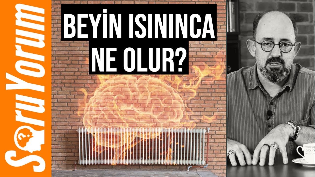 SoruYorum - Beyin Isınınca Ne Olur?