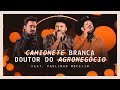 Fernando & Sorocaba - Camionete Branca / Doutor do Agronegócio feat. Paulinho Mocelin