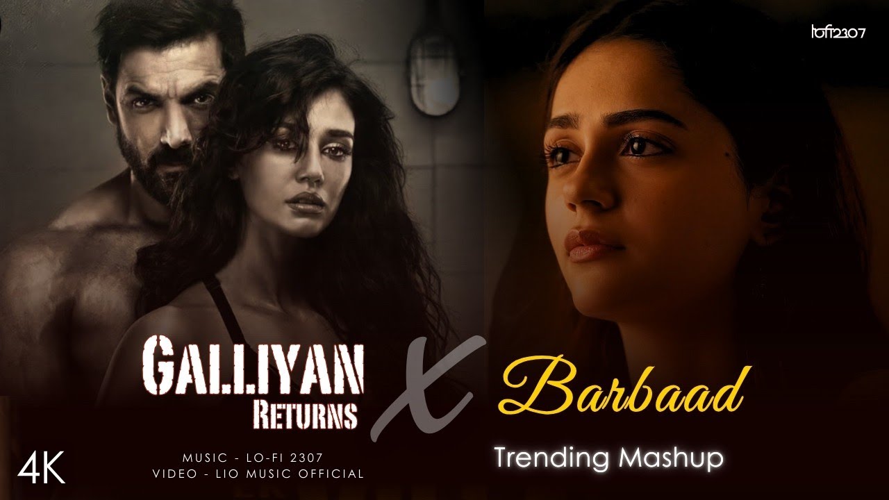Galliyan Returns X Barbaad - Mashup (Full Version) SAHOO LOFI  | Ankit & Shilpa | Latest 4K Mashup