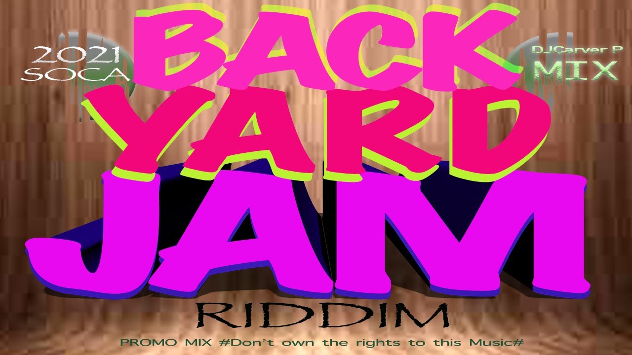 Backyard Jam Riddim Mix - Farmer Nappy, Patrice Roberts,Lyrical & Jaiga ...